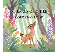 Chile’s Amazing Animals - A Fun Coloring Book for Kids: Simple and Easy-to-Color Wildlife Illustrations for Children Ages 4-8 | Animals from Around the World