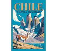 Chile Travel Journal: A 6 x 9 inch Lined Notebook for Your Chilean Trip and South American Memories