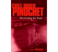 Chile Under Pinochet: Recovering the Truth (Pennsylvania Studies in Human Rights)