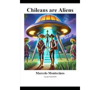 Chileans are Aliens