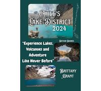 Chile's Lake District Travel Guide 2024: “Experience Lakes, Volcanoes and Adventure Like Never Before” (Detour Diaries)