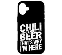 Chili And Beer That's Why I'm Here Spicy Food Drink - Case for iPhone 16 Plus