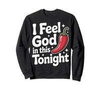 Chili I Feel God In This Chili'S Tonight Sweatshirt