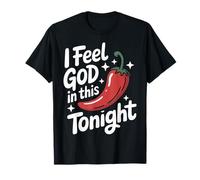 Chili I Feel God in This Chili'S Tonight T-Shirt