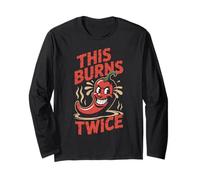 Chili This Burns Twice Funny Sarcastic Sarcasm Humor Joke Long Sleeve T-Shirt