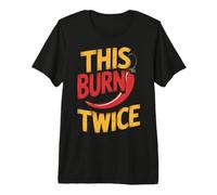 Chili This Burns Twice Funny Sarcastic Sarcasm Humor Joke Premium T-Shirt