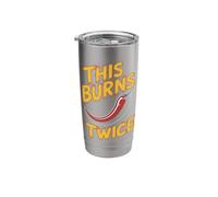 Chili This Burns Twice Funny Sarcastic Sarcasm Humor Joke Stainless Steel Insulated Tumbler