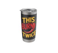 Chili This Burns Twice Funny Sarcastic Sarcasm Humor Joke Stainless Steel Insulated Tumbler