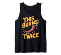 Chili This Burns Twice Funny Sarcastic Sarcasm Humor Joke Tank Top