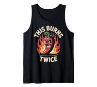 Chili This Burns Twice Funny Sarcastic Sarcasm Humor Joke Tank Top