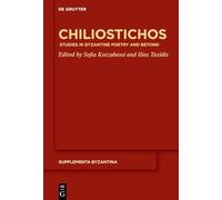 Chiliostichos: Studies in Byzantine Poetry and Beyond (Supplementa Byzantina, 15)