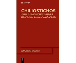 Chiliostichos: Studies in Byzantine Poetry and Beyond (Supplementa Byzantina, 15)