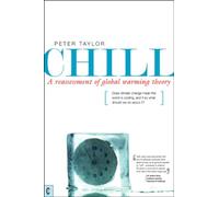 Chill, A Reassessment of Global Warming Theory: Does Climate Change Mean the World is Cooling, and If So What Should We Do About It?