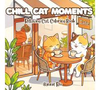 Chill Cat Moments: A Relaxing Cat Coloring Book for Stress Relief & Calm Moments