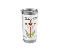 Chill Chick Jesus Died for us Funny Christian Easter Stainless Steel Insulated Tumbler
