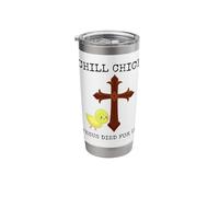 Chill Chick Jesus Died for us Funny Christian Easter Stainless Steel Insulated Tumbler