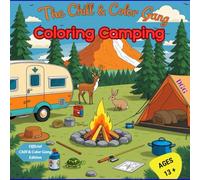 Chill & Color Gang: Coloring Camping: Official Edition. A Relaxing Coloring Book of Nature, Wildlife & Outdoor Adventures 50 Cozy Scenes of Campfires, ... Teens and Adults (The Chill & Color Gang:)
