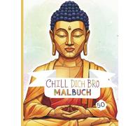 Chill dich Bro Malbuch: 50 entspannte und kreative Motive zum Ausmalen | Das ultimative Anti-Stress-Malbuch für Erwachsene und Jugendliche mit Mandalas, Mustern und meditativen Designs.