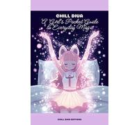 Chill Diva: A Girl’s Pocket Guide to Everyday Magic