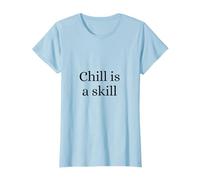 Chill is a Skill Sarcastic Cosy Funny Cute Chilled Slogan T-Shirt