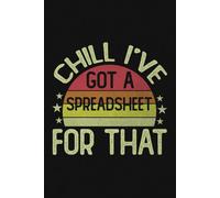 Chill I've Got A Spreadsheet For That Retro Vintage Notebook | Funny Data Analyst Humor Journal: Spread Sheet Quote For Accountant & Bookkeeper (Lined Pages Notebook)