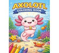 Chill Like an Axolotl: A Bold and Easy Coloring Book for Adults and Kids Featuring Simple, Big Designs for Relaxation (Chill Series)