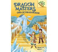 Chill of the Ice Dragon: A Branches Book (Dragon Masters #9): Volume 9