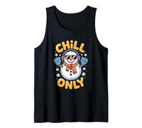 Chill Only Snowman Winter Holiday Funny Vibes Tank Top