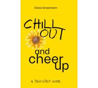 Chill Out and Cheer Up: A Ten-Step Guide