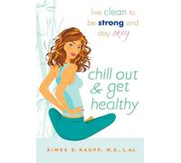 Chill Out and Get Healthy – Live Clean to Be Strong and Stay Sexy – Berkley