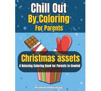 Chill Out By Coloring For Parents: A Relaxing Coloring Book For Parents To Unwind (Parents Coloring Book Series)