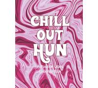 Chill Out Hun: A Positive Vibes Colouring Book