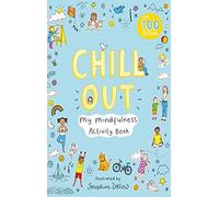 Chill Out: My Mindfulness Activity Book (Activity Books)
