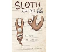 Chill Out Sloth Calendar 2026: Weekly planner for every lazy sloth-fan featuring cute sloth-illustrations and funny relaxed (un-)motivational quotes and prompts
