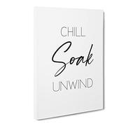 Chill Soak Unwind V2 Typography Quote Canvas Print | Gallery Wrapped 30mm Frame Wall Art | 20x14 inches | Ready to Hang | Modern Typography Picture | Living Room Bedroom Lounge Office
