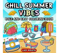 Chill summer vibes: Bold and easy coloring book, Adult Coloring Book Featuring Summer Items, Animals, Flowers, and Cozy Activities, Designs for Creative and Relaxing Moments Paperback