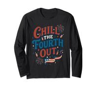Chill the Fourth out Funny 4th of July Adult Humor Patriotic Long Sleeve T-Shirt