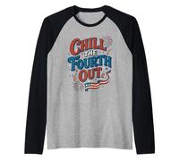 Chill the Fourth out Funny 4th of July Adult Humor Patriotic Raglan Baseball Tee