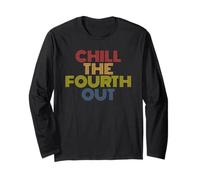 Chill The Fourth Out Long Sleeve T-Shirt