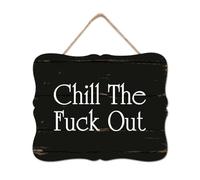Chill The Fuck Out Wooden Sign Wall Plaque Words Letters Wall Art Signs Vintage Wooden Wall Art Decor for Home Kitchen Bar Room Garage Bedroom Housewarming Gift 8x10in