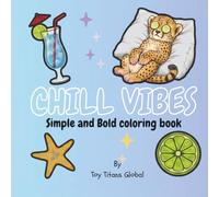 Chill Vibes: Coloring Book for Adult and Kids, Bold and Easy, Simple Designs for Relaxation Featuring Cute Animals, Delicious Foods, Flowers and More: -The Perfect Stress-Relieving Gift