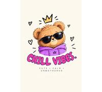 Chill Vibes:Cute, Calm & Unbothered: A Cute Notebook Featuring Buxy, the Small Bear with Big Attitude