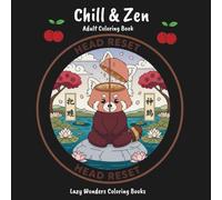 Chill & Zen: Adult Coloring Book with Whimsical Animals: Easy, Meditative & Relaxation Pages for Inner Peace and Mindful Chill