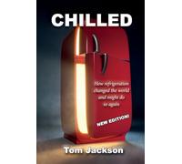 Chilled: How Refrigeration Changed The World and Might Do So Again
