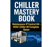 Chiller Mastery Book Maintenance से Control तक - HVAC Chiller का Complete Gyaan (HVAC Books In Hindi)