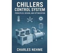 Chillers Control System: Principles, Design, and Optimization