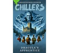 Chillers: Dracula's Apprentice: Spooky Stories for kids aged 8-12 (and beyond)