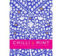 Chilli & Mint : Indian Home Cooking from A British Kitchen