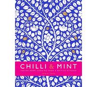 Chilli & Mint: Indian Home Cooking from A British Kitchen