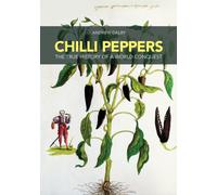 Chilli Peppers : The True History of a World Conquest